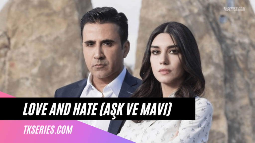 Cover of the Turkish telenovela Love and Hate (Aşk ve Mavi)