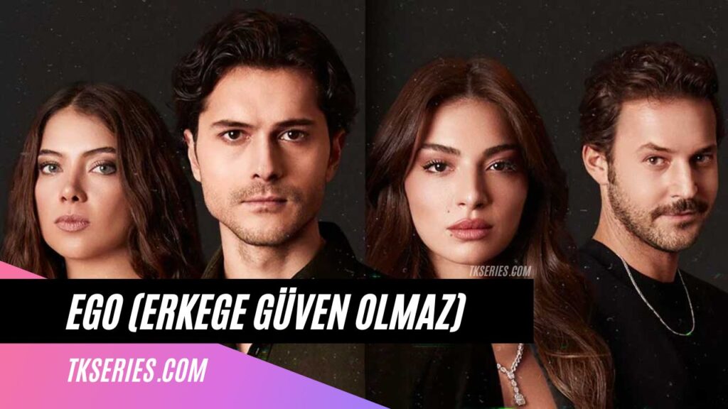 Cover of the TV Series EGO (Erkege Güven Olmaz)