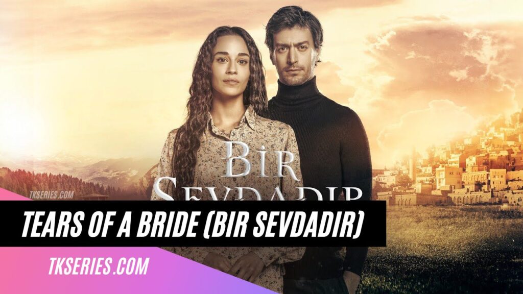 Cover of the Turkish TV series Tears of a Bride (Bir Sevdadir)
