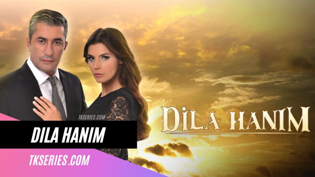 Cover of the Turkish TV series Dila Hanım