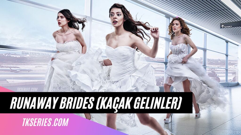 Cover of the Turkish TV series Runaway Brides (Kaçak Gelinler)