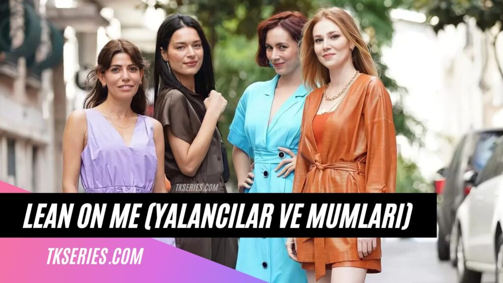 Cover of the Turkish TV series Lean On Me (Yalancılar ve Mumları)